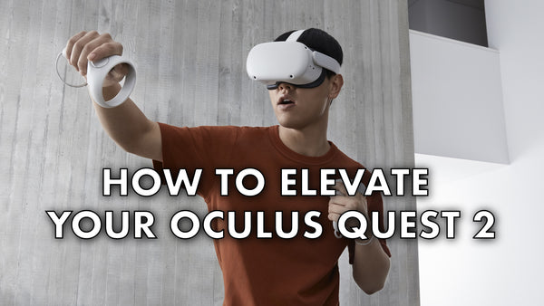 How to Elevate your Oculus Quest 2 - Glistco