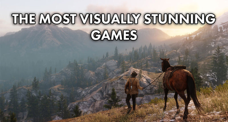 The Most Visually Stunning Games