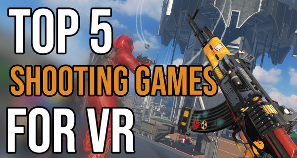 Top 5 Shooting Games for Virtual Reality