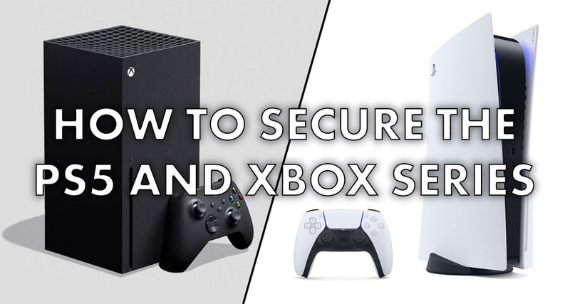 How to Secure the PS5 and Xbox Series!